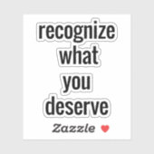 Autocollant vinyle sur mesure ce que vous méritez (Feuille)