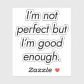Autocollant vinyle sur mesure I'm Good Enough (Feuille)