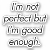 Autocollant vinyle sur mesure I'm Good Enough (Devant)