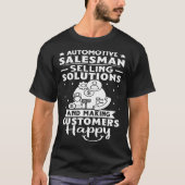 Automotive Salesman Solutions Making Customers Hap T-shirt (Voorkant)