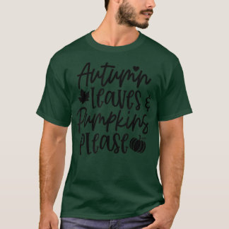 Autumn Leaves and Pumpkins Please Cute Fall  T-shirt