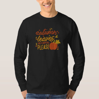 Autumn Leaves and Pumpkins Please   T-shirt