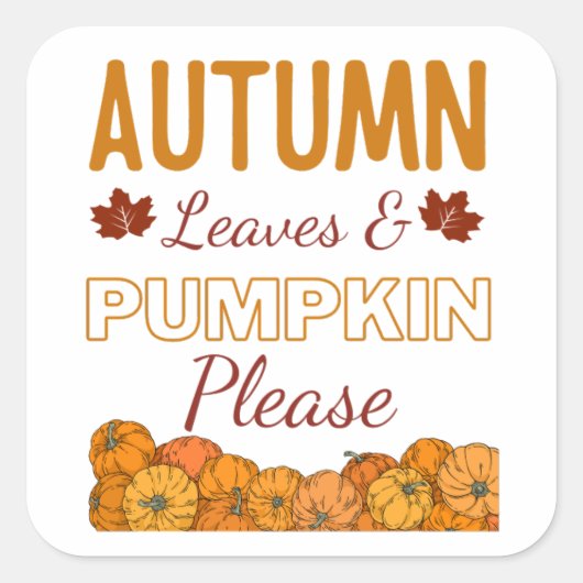 Autumn Leaves & Pumpkin Alsjeblieft Vierkante Sticker (Voorkant)