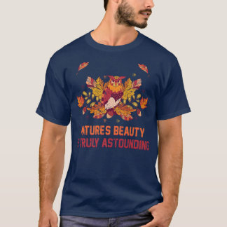 AutumnNatures Beauty is echt AstoundingOwlsFall46 T-shirt