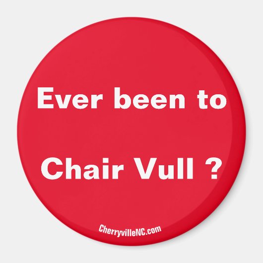 Avez-vous déjà été à Chair Vull? aimant (Devant)