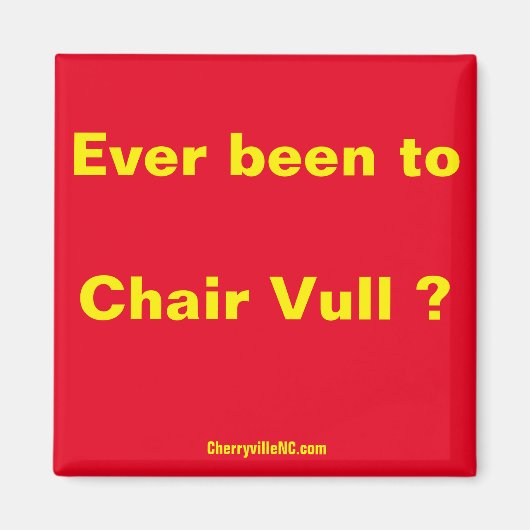 Avez-vous déjà été à Chair Vull? aimant (Devant)