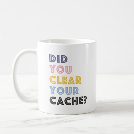 Avez-Vous Effacé Votre Cache ? Mug de café en céra (Gauche)