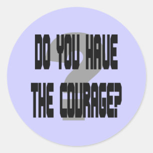 Avez-vous le courage ? Stickers Jumbo 3 pouces