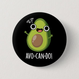 Avo-can-do Funny Avocado Pun Dark BG Ronde Button 5,7 Cm