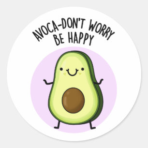 Avoca-don't Worry be Happy Funny Avocado pun Ronde Sticker