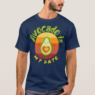 Avocado is mijn date Avocado Gift Vegan Vegetarian T-shirt