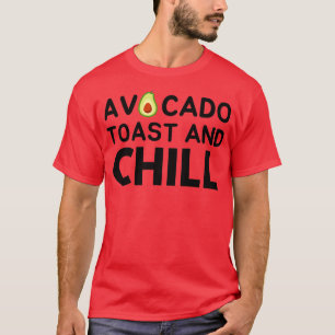 Avocado Toast and Chill 2 T-shirt