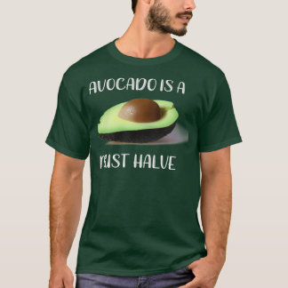 Avocados is een must Halve Foodie Pun T-shirt