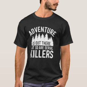 Avontuur Is Daar Grappig Kamperen Wandelen Buiten T-shirt