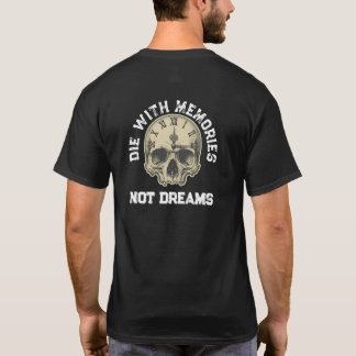 Avontuurlijk Leven “Sterf Met Herinneringen Niet D T-shirt