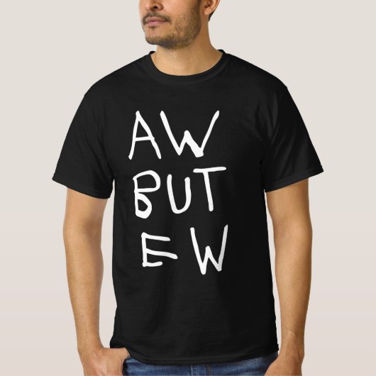 AW maar EW Blackt-shirt T-shirt (Voorkant)