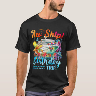 Aw Schip Het Is Een Verjaardagsreis 2025 Familie C T-shirt