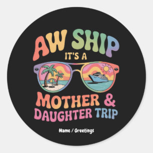 Aw Ship Het is een moeder en dochter cruise reis g Ronde Sticker