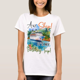 AW Ship Zijn Mijn Verjaardagsreis Cruise Vakantie T-shirt