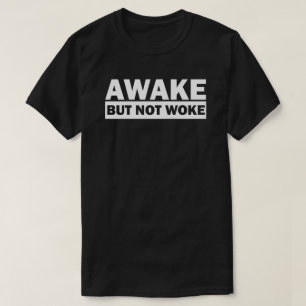 Awake Not Woke Vrije meningsuiting T-shirt