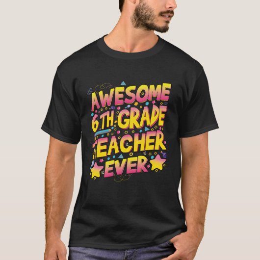 Awesome 6th Grade Teacher ever T-shirt (Voorkant)