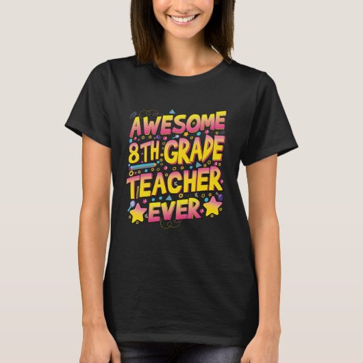 Awesome 8th Grade Teacher ever T-shirt (Voorkant)