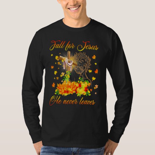 Awesome Fall For Jesus He Never Leaves Autumn T-shirt (Voorkant)