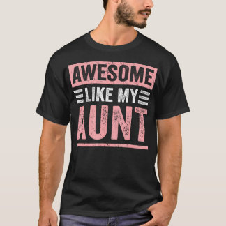 Awesome Like My Aunt Funny Nephew Niece Boys Girls T-shirt
