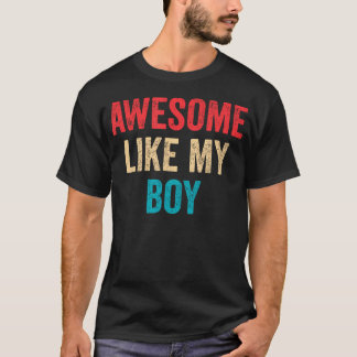 Awesome Like My Boy - Funny Mom Dad T-shirt