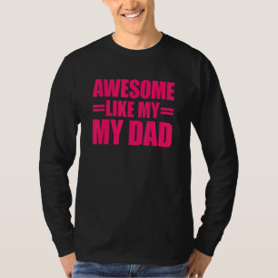Awesome Like My Dad Mother's Day And Father's Day T-shirt