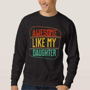 Awesome Like My Daughter 6 Trui