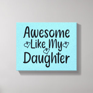 Awesome Like My Daughter Canvas Afdruk