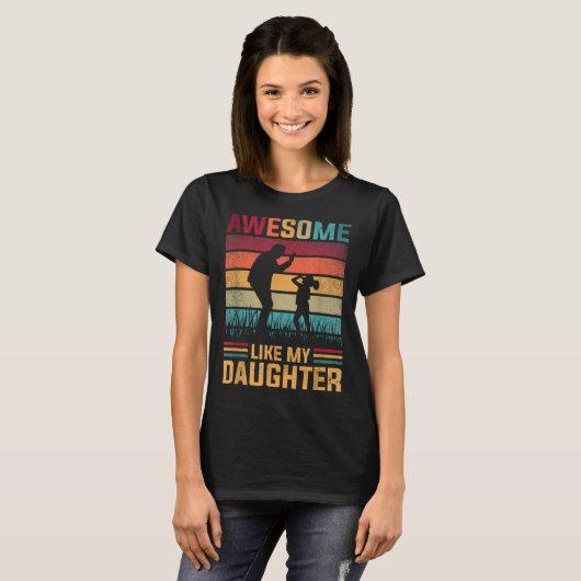Awesome Like My Daughter Father Day From Daughter  T-shirt (Voorkant volledig)