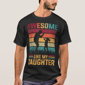 Awesome Like My Daughter Father Day From Daughter  T-shirt