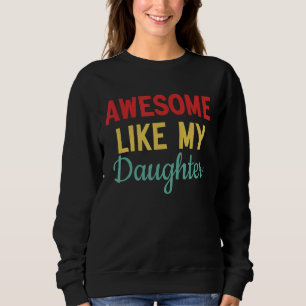 Awesome Like My Daughter For Dad On Father's Day D Trui