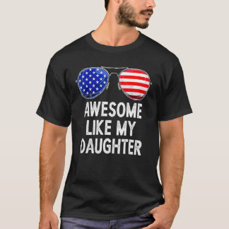 Awesome Like My Daughter Funny Family Humor Dad Fa T-shirt