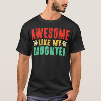Awesome Like My Daughter Men Funny Fathers Day Dad T-shirt