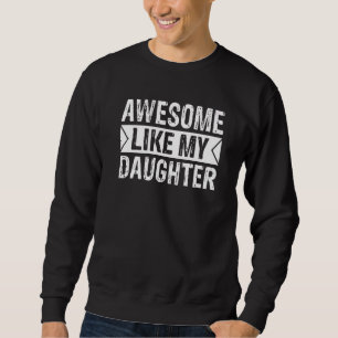 Awesome Like My Daughter Parents Day Family Trui