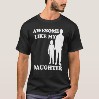 Awesome Like My Daughter  Parents' Day T-shirt