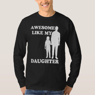 Awesome Like My Daughter  Parents' Day T-shirt