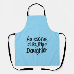 Awesome Like My Daughter Schort