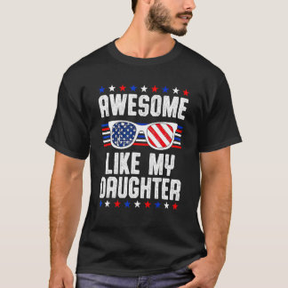 Awesome Like My Daughter Sunglasses 4th Of July  D T-shirt