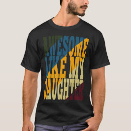 Awesome Like My Daughter T-shirt