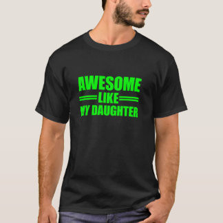 Awesome Like My Daughter T-shirt