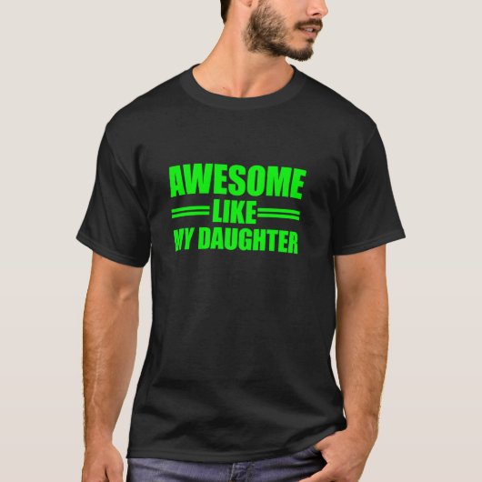 Awesome Like My Daughter T-shirt (Voorkant)