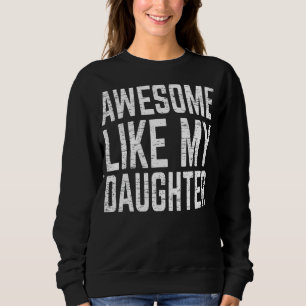 Awesome Like My Daughter Trui