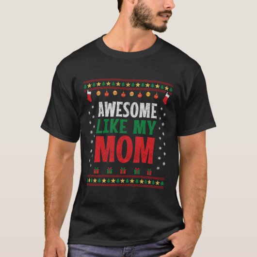 Awesome Like My Mom Christmas Sweater Style Look T-shirt (Voorkant)