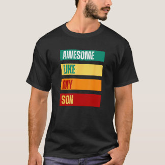 Awesome Like My Son Father s Day Mother s Day T-shirt