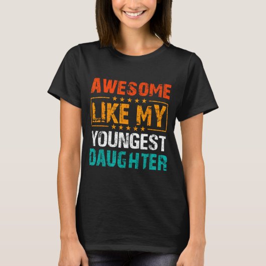 Awesome Like My Youngest Daughter Father’s Day Hum T-shirt (Voorkant)
