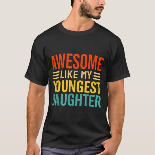 Awesome Like My Youngest Daughter Funny Men Dad Fa T-shirt (Voorkant)